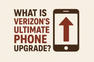 What is verizon's ultimate phone upgrade